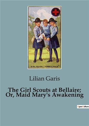 Couverture du livre « The Girl Scouts at Bellaire; Or, Maid Mary's Awakening » de Garis Lilian aux éditions Culturea