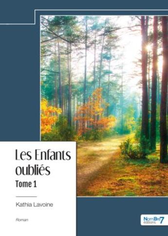 Couverture du livre « Les enfants oubliés Tome 1 » de Kathia Lavoine aux éditions Nombre 7