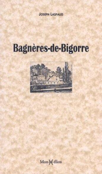 Couverture du livre « Bagnères-de-Bigorre » de Joseph Laspales aux éditions Monhelios