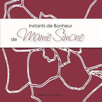 Couverture du livre « Instants de vie de mamie Simone » de Simone Lamanna aux éditions Reve D'enfant