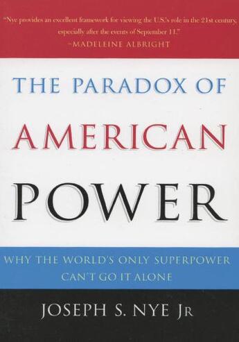 Couverture du livre « The Paradox of American Power: Why the World's Only Superpower Can't G » de Nye Joseph S aux éditions Oxford University Press Usa