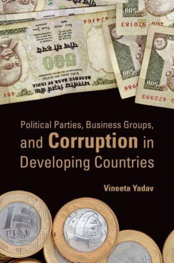 Couverture du livre « Political Parties, Business Groups, and Corruption in Developing Count » de Yadav Vineeta aux éditions Oxford University Press Usa