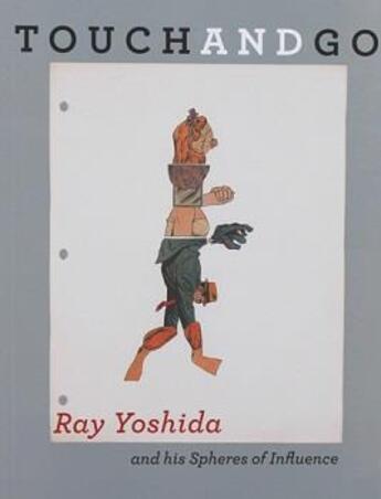 Couverture du livre « Touch and go : ray yoshida and his sphereres of influence » de  aux éditions Dap Artbook