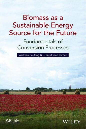 Couverture du livre « Biomass as a Sustainable Energy Source for the Future » de Wiebren De Jong et J. Ruud Van Ommen aux éditions Wiley-aiche