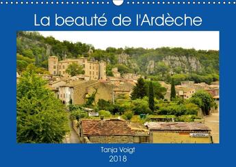 Couverture du livre « La beaute de l ardeche calendrier mural 2018 din a3 horizont - l ardeche une region extraordi » de Voigt T aux éditions Calvendo