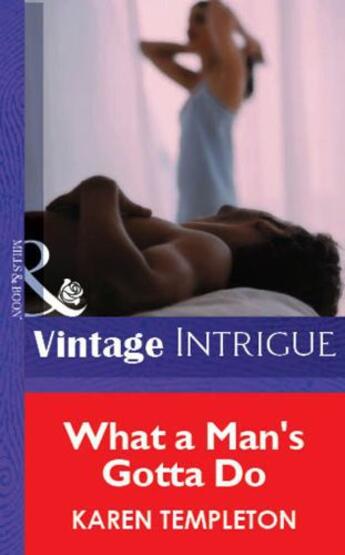 Couverture du livre « What a Man's Gotta Do (Mills & Boon Vintage Intrigue) » de Karen Templeton aux éditions Mills & Boon Series