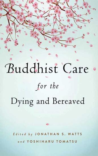 Couverture du livre « Buddhist Care for the Dying and Bereaved » de Jonathan S Watts aux éditions Wisdom Publications