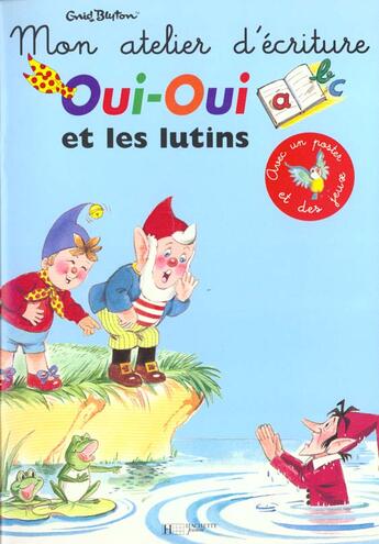 Couverture du livre « Mon atelier d'ecriture ; oui-oui et les lutins » de Enid Blyton aux éditions Le Livre De Poche Jeunesse