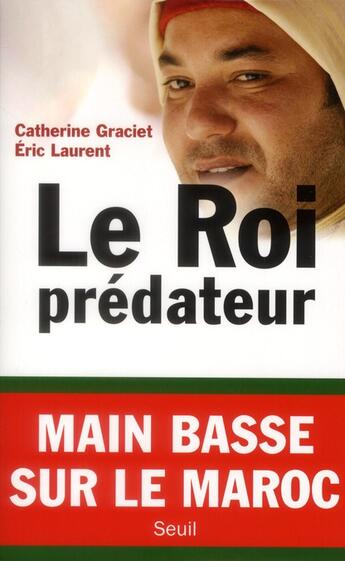 Couverture du livre « Le roi prédateur » de Eric Laurent et Catherine Graciet aux éditions Seuil