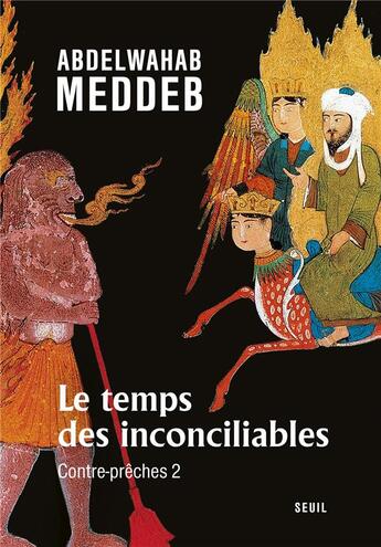 Couverture du livre « Contre-prêches Tome 2 ; le temps des inconciliables » de Meddeb Abdelwahab aux éditions Seuil