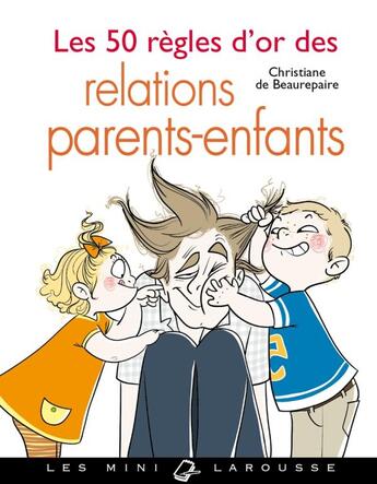 Couverture du livre « Les 50 règles d'or des relations parents-enfant » de  aux éditions Larousse