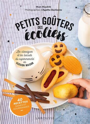 Couverture du livre « Petits goûters des écoliers : les classiques et les biscuits du supermarché en version maison ; 40 recettes saines et gourmandes » de Ilham Moudnib et Agathe Duchesne aux éditions Larousse