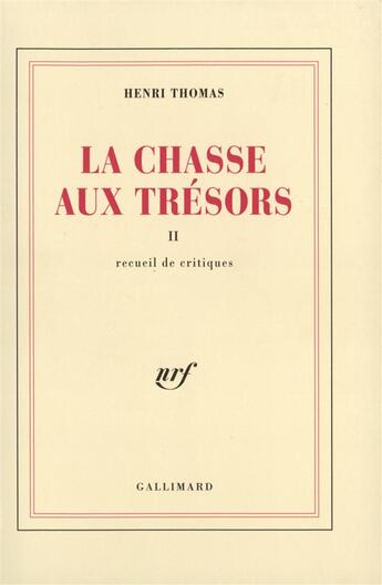 Couverture du livre « La chasse aux tresors - vol02 - recueil de critiques » de Henri Thomas aux éditions Gallimard