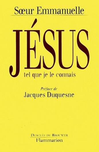 Couverture du livre « Jésus tel que je le connais » de Soeur Emmanuelle aux éditions Flammarion