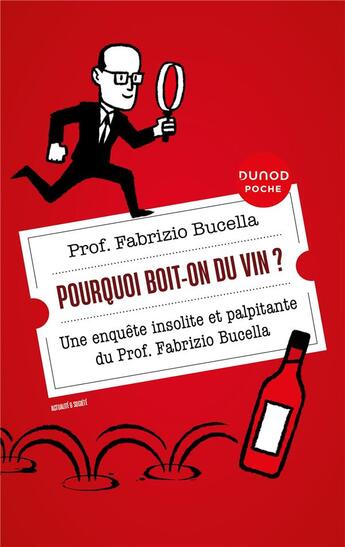 Couverture du livre « Pourquoi boit-on du vin ? une enquête insolite et palpitante du prof. Fabrizio Bucella (2e édition) » de Fabrizio Bucella aux éditions Dunod