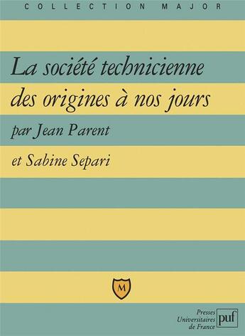 Couverture du livre « La société technicienne des origines à nos jours » de Sabine Separi et Jean Parent aux éditions Belin Education