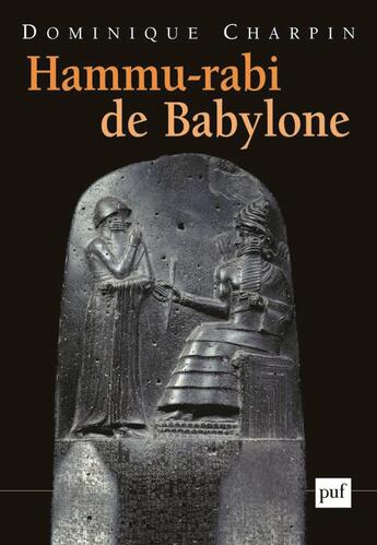 Couverture du livre « Hammu-rabi de babylone » de Dominique Charpin aux éditions Puf