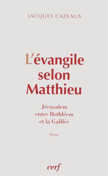 Couverture du livre « L'évangile selon Matthieu ; Jérusalem entre Bethléem et la Galilée » de Cazeaux J aux éditions Cerf