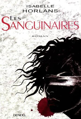 Couverture du livre « Les Sanguinaires » de Isabelle Horlans aux éditions Denoel