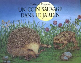 Couverture du livre « Un coin sauvage dans le jardin » de Christine Flament aux éditions Ecole Des Loisirs