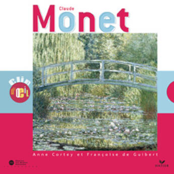 Couverture du livre « Claude monet » de Francoise De Guibert et Anne Cortey aux éditions Hatier