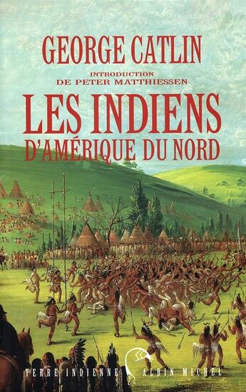 Couverture du livre « Les indiens d'Amérique du Nord » de Catlin-G aux éditions Albin Michel