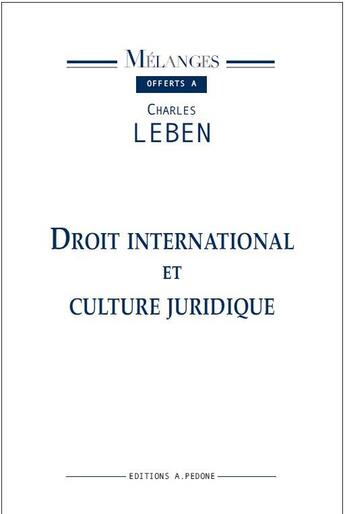 Couverture du livre « Droit international et culture juridique ; mélanges offerts à Charles Leben » de  aux éditions Pedone