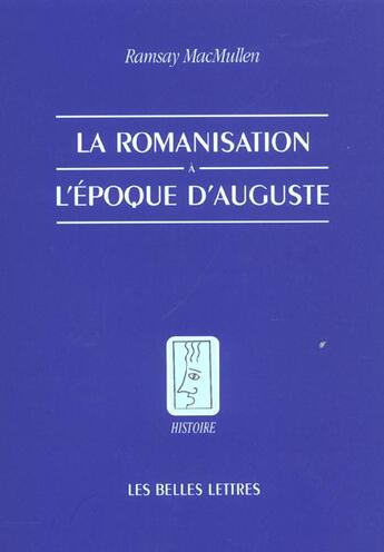 Couverture du livre « La romanisation à l'époque d'Auguste » de Ramsay Macmullen aux éditions Belles Lettres