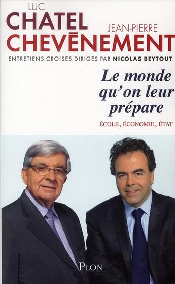 Couverture du livre « Le monde qu'on leur prépare » de Luc Chatel aux éditions Plon