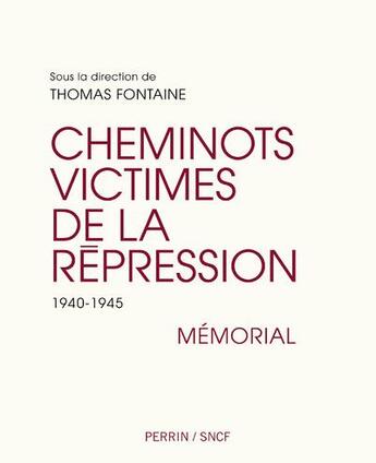 Couverture du livre « Cheminots victimes de la répression, 1940-1945 » de Thomas Fontaine et Collectif aux éditions Perrin