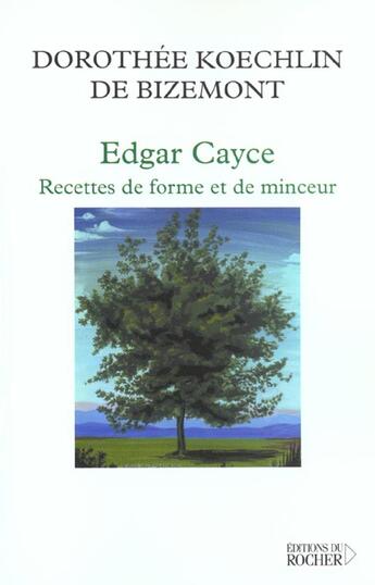 Couverture du livre « Edgar cayce : recette de forme et de minceur - 40 lectures sur l'obesite » de Koechlin De Bizemont aux éditions Rocher