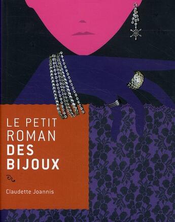 Couverture du livre « Le petit roman des bijoux » de Claudette Joannis aux éditions Rocher