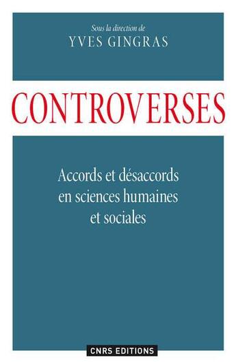 Couverture du livre « Controverses ; accords et désaccords en sciences humaines et sociales » de  aux éditions Cnrs