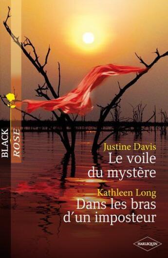 Couverture du livre « Le voile du mystère ; dans les bras d'un imposteur » de Kathleen Long et Justine Davis aux éditions Harlequin