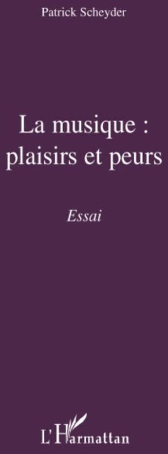 Couverture du livre « La musique ; plaisirs et peurs » de Patrick Scheyder aux éditions L'harmattan