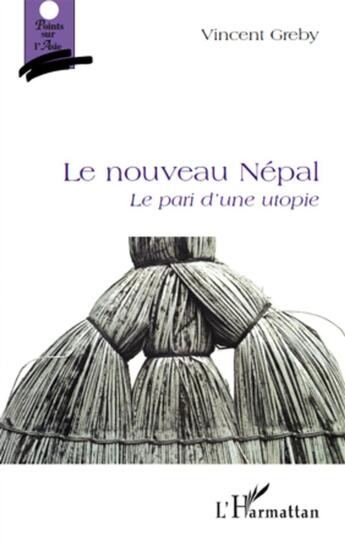 Couverture du livre « Le nouveau Népal ; le pari d'une utopie » de Vincent Greby aux éditions L'harmattan