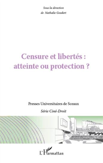 Couverture du livre « Censure et libertés, atteinte ou protection ? » de Nathalie Goedert aux éditions L'harmattan