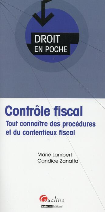 Couverture du livre « Contrôle fiscal ; tout connaître des procédures et du contentieux fiscal » de Candice Zanatta et Marie Lambert aux éditions Gualino