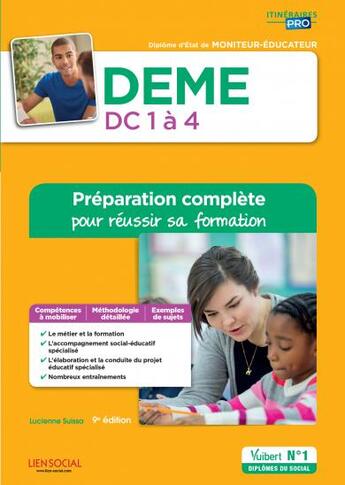 Couverture du livre « Diplôme d'État de moniteur-éducateur (DEME) ; DC 1à 4 ; préparation complète pour réussir sa formation » de Lucienne Suissa aux éditions Vuibert