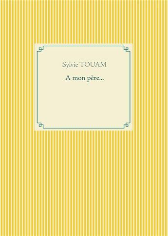 Couverture du livre « À mon père... » de Touam Sylvie aux éditions Books On Demand