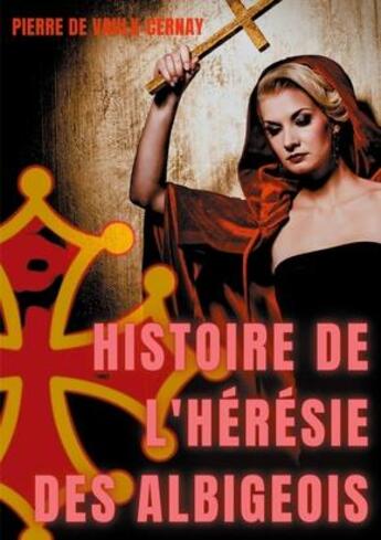 Couverture du livre « Histoire de l'hérésie des albigeois » de Pierre De Vaulx-Cernay aux éditions Books On Demand