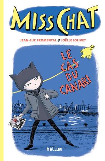 Couverture du livre « Miss Chat détective Tome 1 : le cas du canari » de Joelle Jolivet et Jean-Luc Fromental aux éditions Helium