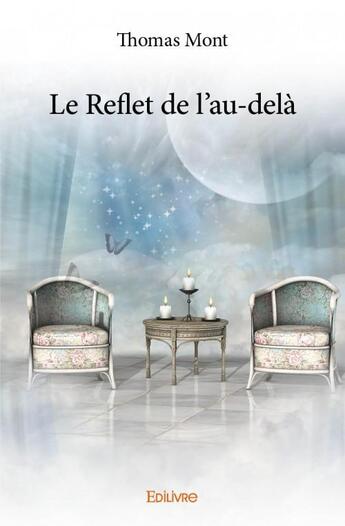 Couverture du livre « Le reflet de l'au-delà » de Thomas Mont aux éditions Edilivre