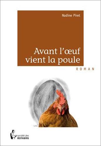 Couverture du livre « Avant l'oeuf vient la poule » de Nadine Piret aux éditions Societe Des Ecrivains