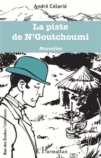 Couverture du livre « La piste de N'Goutchoumi » de Andre Celarie aux éditions L'harmattan