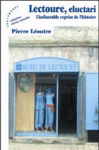 Couverture du livre « Lectoure, eluctari ; l'inéluctable reprise de l'histoire » de Pierre Leoutre aux éditions Les Deux Encres