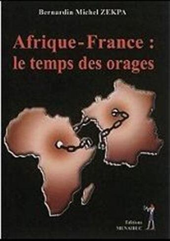 Couverture du livre « Afrique-France : le temps des orages » de Bernardin Zekpa aux éditions Menaibuc