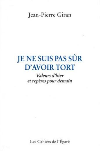 Couverture du livre « Je ne suis pas sûr d'avoir tort » de Jean-Pierre Giran aux éditions Cahiers De L'egare