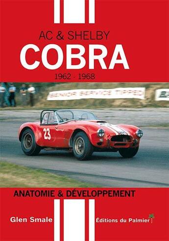 Couverture du livre « AC&Shelby Cobra 1962 à 1968 ; anatomie et développement » de Glen Smale aux éditions Editions Du Palmier