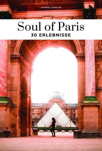 Couverture du livre « Soul of Paris : 30 Erlbenisse (édition 2024) » de Thomas Jonglez aux éditions Jonglez